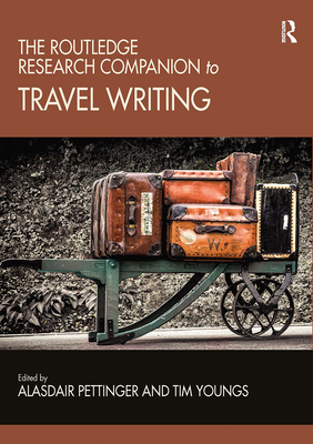 The Routledge Research Companion to Travel Writing