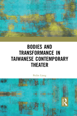 Bodies and Transformance in Taiwanese Contemporary Theater