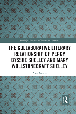 The Collaborative Literary Relationship of Percy Bysshe Shelley and Mary Wollstonecraft Shelley