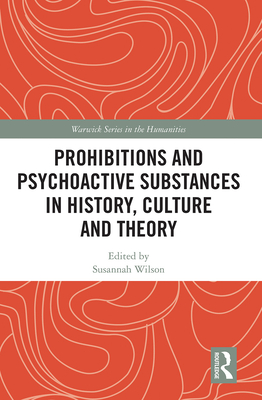 Prohibitions and Psychoactive Substances in History, Culture and Theory