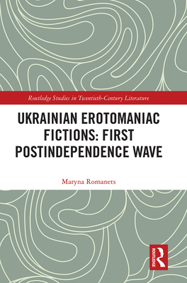 Ukrainian Erotomaniac Fictions: First Postindependence Wave