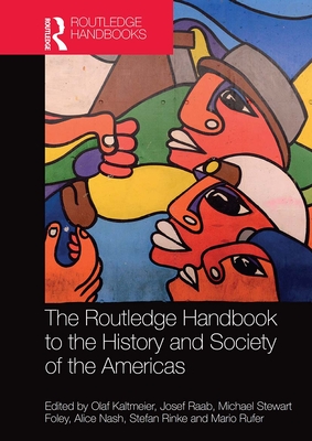 The Routledge Handbook to the History and Society of the Americas