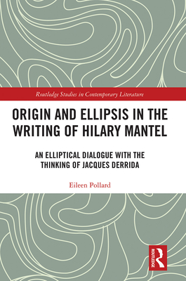 Origin and Ellipsis in the Writing of Hilary Mantel