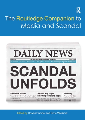 The Routledge Companion to Media and Scandal