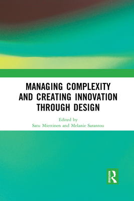 Managing Complexity and Creating Innovation through Design