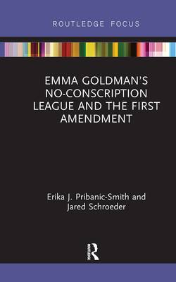 Emma Goldman''s No-Conscription League and the First Amendment
