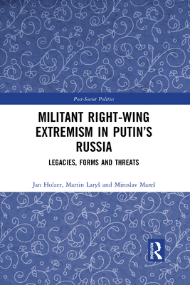 Militant Right-Wing Extremism in Putin's Russia