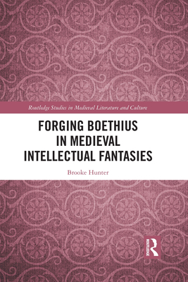 Forging Boethius in Medieval Intellectual Fantasies