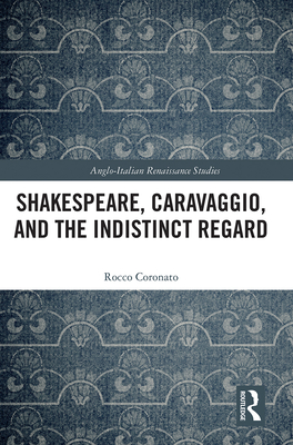 Shakespeare, Caravaggio, and the Indistinct Regard