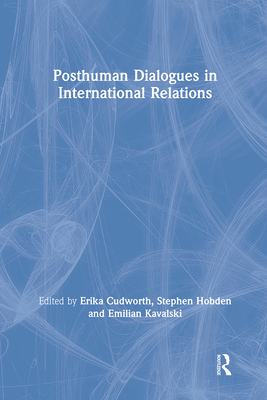 Posthuman Dialogues in International Relations