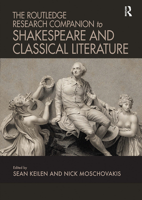 The Routledge Research Companion to Shakespeare and Classical Literature