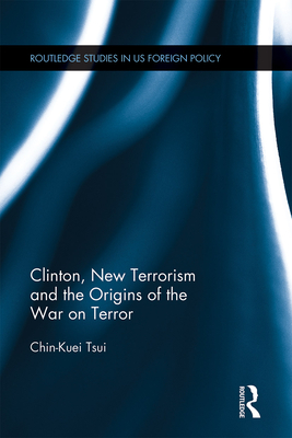 Clinton, New Terrorism and the Origins of the War on Terror