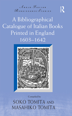 A Bibliographical Catalogue of Italian Books Printed in England 1603-1642