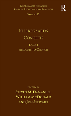 Volume 15, Tome I: Kierkegaard's Concepts