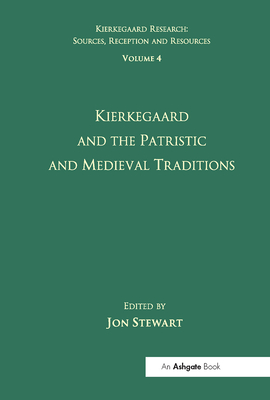 Volume 4: Kierkegaard and the Patristic and Medieval Traditions