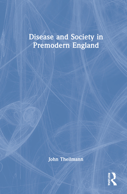 Disease and Society in Premodern England