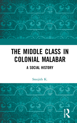 The Middle Class in Colonial Malabar