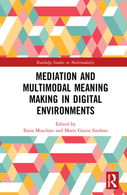 Mediation and Multimodal Meaning Making in Digital Environments