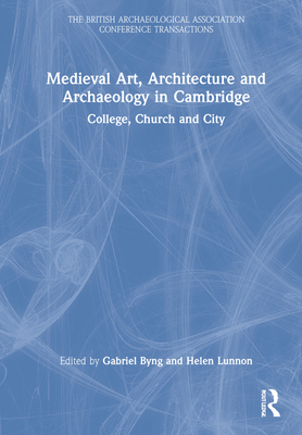 Medieval Art, Architecture and Archaeology in Cambridge