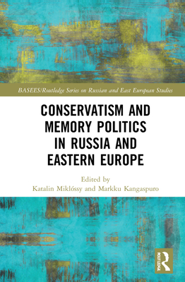 Conservatism and Memory Politics in Russia and Eastern Europe