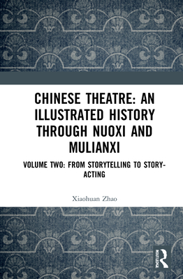 Chinese Theatre: An Illustrated History Through Nuoxi and Mulianxi