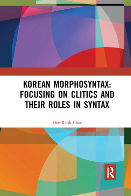 Korean Morphosyntax: Focusing on Clitics and Their Roles in Syntax