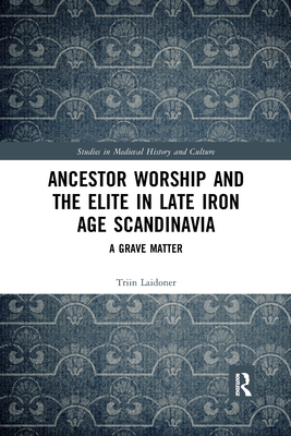 Ancestor Worship and the Elite in Late Iron Age Scandinavia