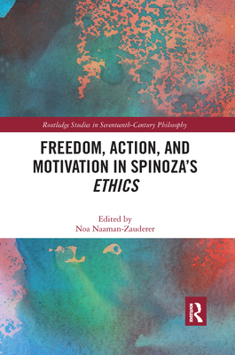 Freedom, Action, and Motivation in Spinoza's "Ethics"