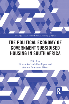 The Political Economy of Government Subsidised Housing in South Africa