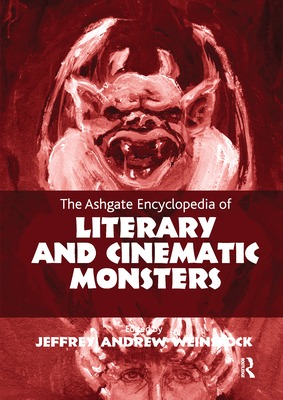 The Ashgate Encyclopedia of Literary and Cinematic Monsters