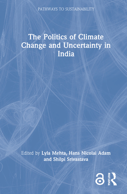 The Politics of Climate Change and Uncertainty in India