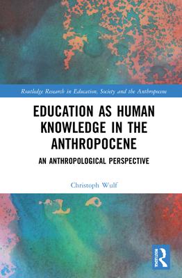 Education as Human Knowledge in the Anthropocene