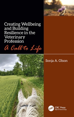 Creating Wellbeing and Building Resilience in the Veterinary Profession