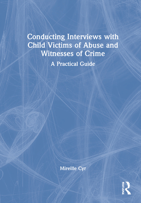 Conducting Interviews with Child Victims of Abuse and Witnesses of Crime