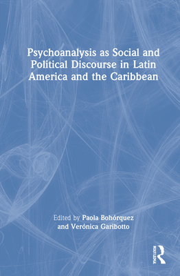 Psychoanalysis as Social and Political Discourse in Latin America and the Caribbean