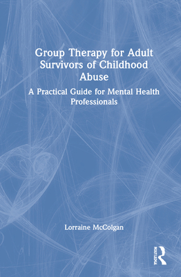 Group Therapy for Adult Survivors of Childhood Abuse