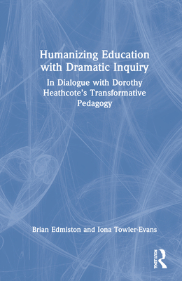 Humanizing Education with Dramatic Inquiry