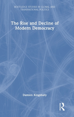 The Rise and Decline of Modern Democracy