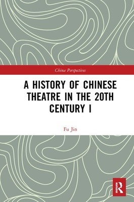 A History of Chinese Theatre in the 20th Century I