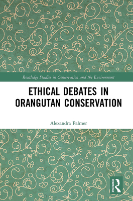 Ethical Debates in Orangutan Conservation