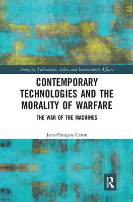 Contemporary Technologies and the Morality of Warfare