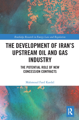 The Development of Iran's Upstream Oil and Gas Industry