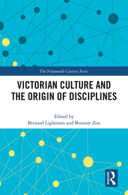 Victorian Culture and the Origin of Disciplines