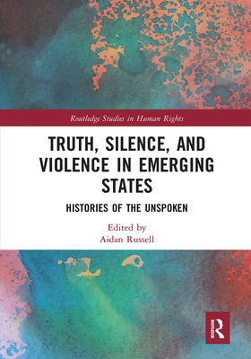 Truth, Silence and Violence in Emerging States