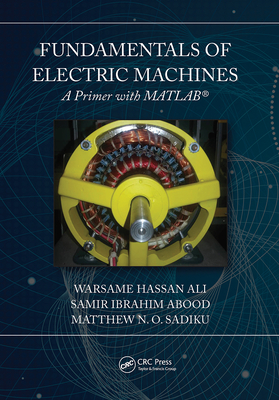 Fundamentals of Electric Machines: A Primer with MATLAB