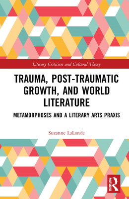 Trauma, Posttraumatic Growth, and World Literature