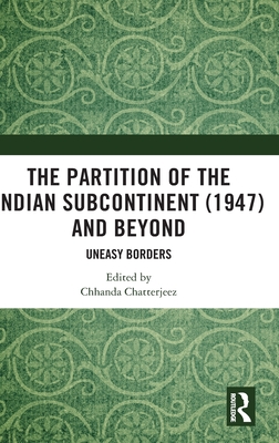 The Partition of the Indian Subcontinent (1947) and Beyond