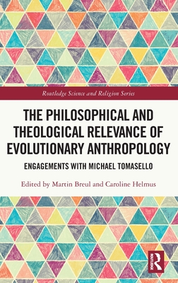 The Philosophical and Theological Relevance of Evolutionary Anthropology