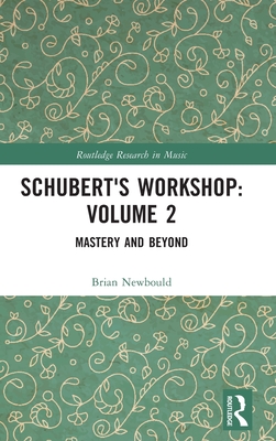 Schubert's Workshop: Volume 2