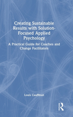 Creating Sustainable Results with Solution-Focused Applied Psychology